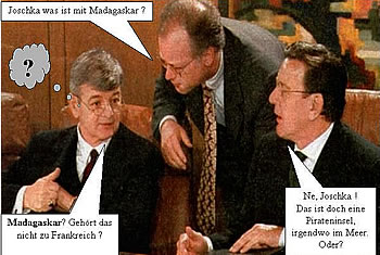 Joschka was ist mit Madagaskar?